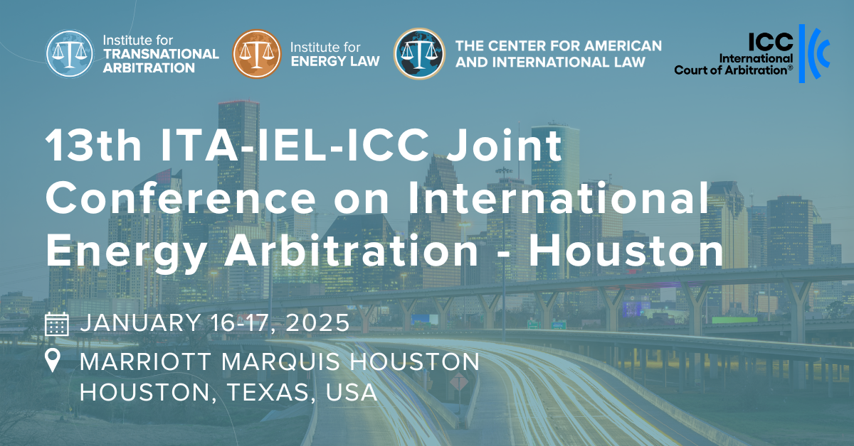 13th ITAIELICC Joint Conference on International Energy Arbitration Houston